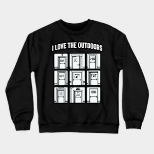 I Love The Outdoors totally sarcastic visual pun Crewneck Sweatshirt